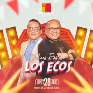 FIESTAS PATRIAS CON LOS ECOS - Lunes 28 Julio 2025 - El Encanto de mi Tierra