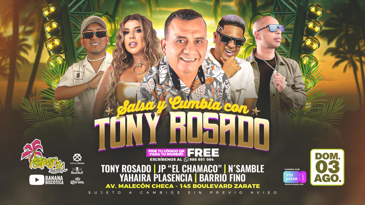 Salsa y Cumbia con TONY ROSADO - Domingo 03 de Agosto 2025 - Banana