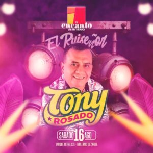 EL  RUISEÑOR TONY ROSADO - Sábado 16 Agosto 2025 - El Encanto de mi Tierra