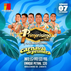 CARNAVAL DE PRIMERA CON LA PRIMERISIMA DEL PERU - Sábado 07 Febrero 2026 - El Encanto de mi Tierra