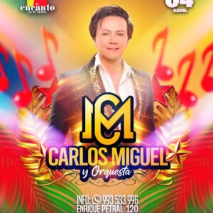 CARLOS MIGUEL Y ORQUESTA - Sábado 04 ABRIL 2026 - El Encanto de mi Tierra
