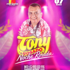 Noche Rosada con TONY ROSADO  - Sábado 07 Marzo 2026 - El Encanto de mi Tierra