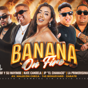 BANANA ON FIRE- Sábado 15 de Agosto - Banana